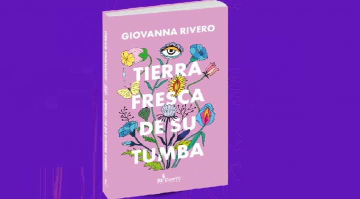 “Tierra fresca de su tumba”, de Giovanna Rivero