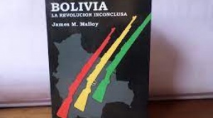 Grandes ensayos bolivianos: “Bolivia: la revolución inconclusa” de James Malloy