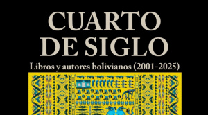 Especialistas eligieron 12 libros bolivianos de ficción destacados en lo que va del siglo